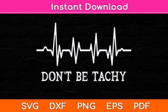 Don t Be Tachy Funny EKG Svg File Review