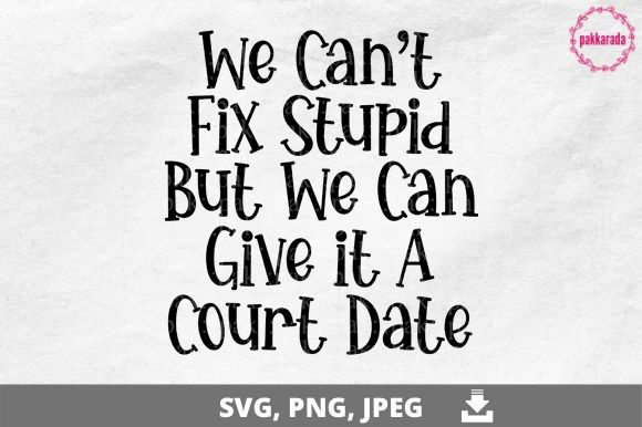 Funny Lawyer SVG: We Can't Fix Stupid Review