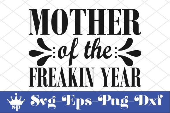 Funny Mom Svg Design: Mother of the Freakin Year Review