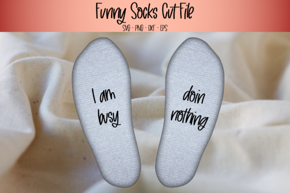 I Am Busy Doin Nothing, Funny Socks Svg Review