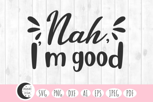 Nah I m Good Svg: A Sarcastic Embroidery Review