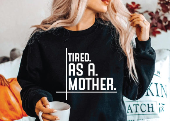 Tired As a Mother Svg: A Designer's Review